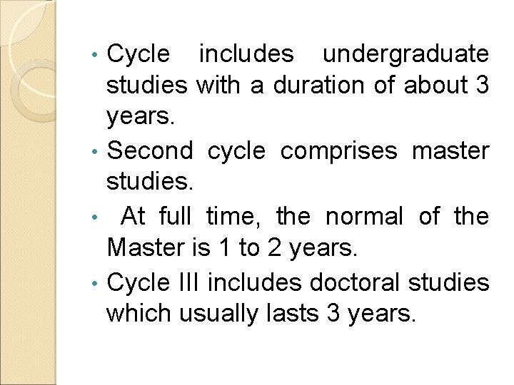 Cycle includes undergraduate studies with a duration of about 3 years. • Second cycle Cycle includes undergraduate studies with a duration of about 3 years. • Second cycle