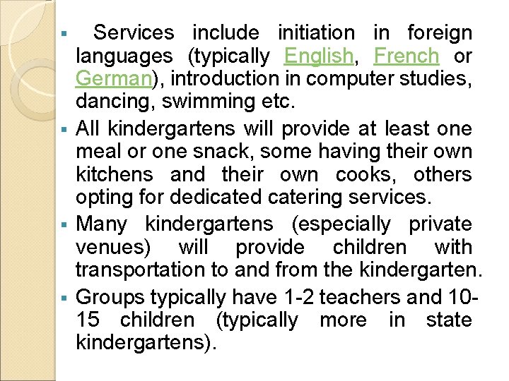 Services include initiation in foreign languages (typically English, French or German), introduction in computer Services include initiation in foreign languages (typically English, French or German), introduction in computer