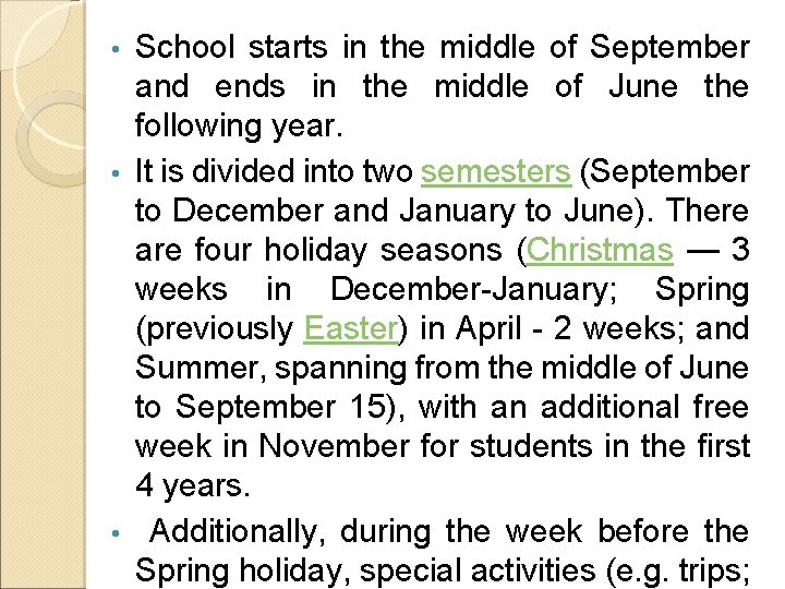 School starts in the middle of September and ends in the middle of June School starts in the middle of September and ends in the middle of June
