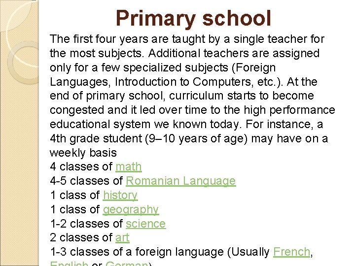 Primary school The first four years are taught by a single teacher for the Primary school The first four years are taught by a single teacher for the