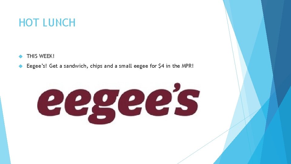 HOT LUNCH THIS WEEK! Eegee’s! Get a sandwich, chips and a small eegee for HOT LUNCH THIS WEEK! Eegee’s! Get a sandwich, chips and a small eegee for