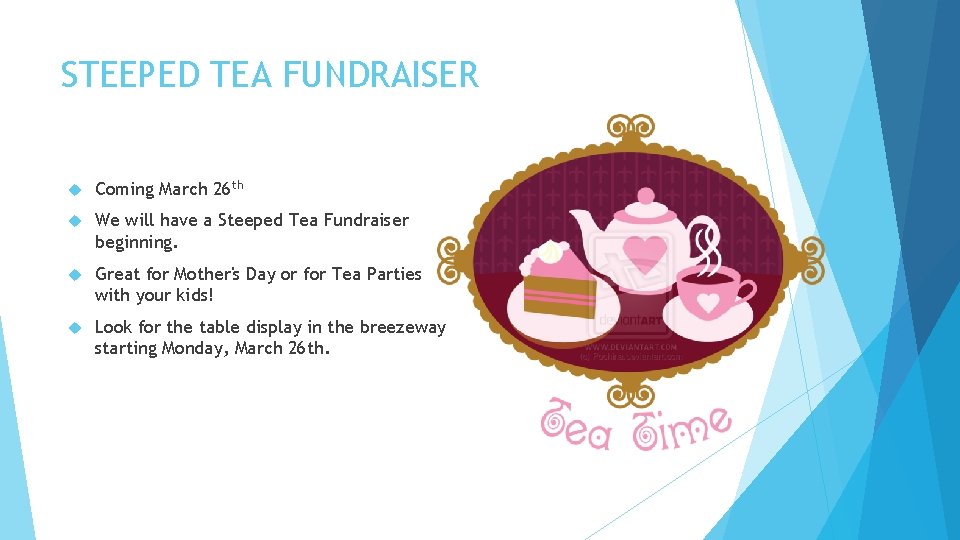 STEEPED TEA FUNDRAISER Coming March 26 th We will have a Steeped Tea Fundraiser