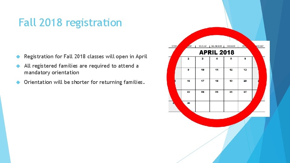 Fall 2018 registration Registration for Fall 2018 classes will open in April All registered