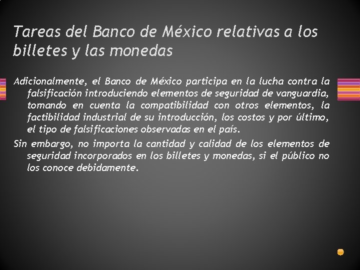 Tareas del Banco de México relativas a los billetes y las monedas Adicionalmente, el