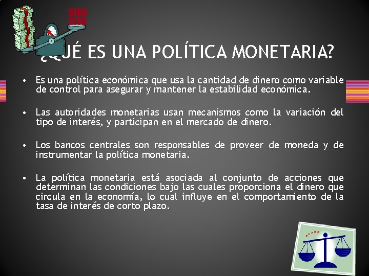 ¿QUÉ ES UNA POLÍTICA MONETARIA? • Es una política económica que usa la cantidad