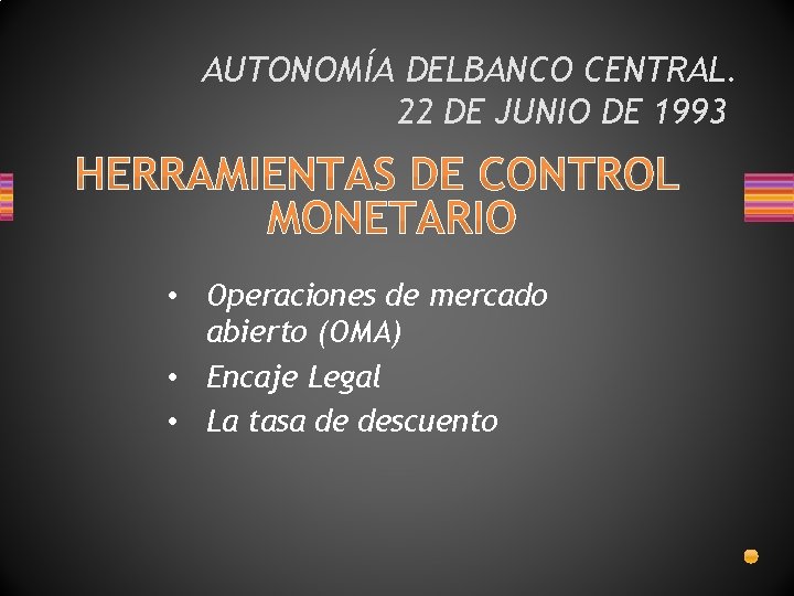 AUTONOMÍA DELBANCO CENTRAL. 22 DE JUNIO DE 1993 HERRAMIENTAS DE CONTROL MONETARIO • Operaciones