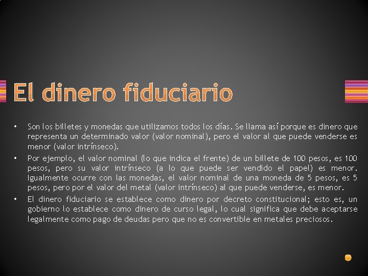 El dinero fiduciario • • • Son los billetes y monedas que utilizamos todos