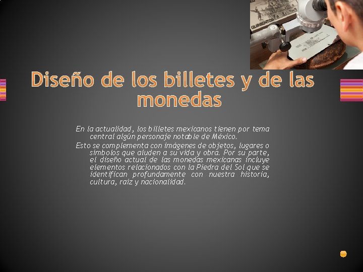 Diseño de los billetes y de las monedas En la actualidad, los billetes mexicanos