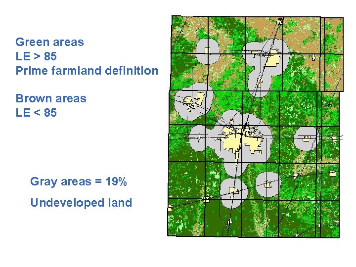 Green areas LE > 85 Prime farmland definition Brown areas LE < 85 Gray