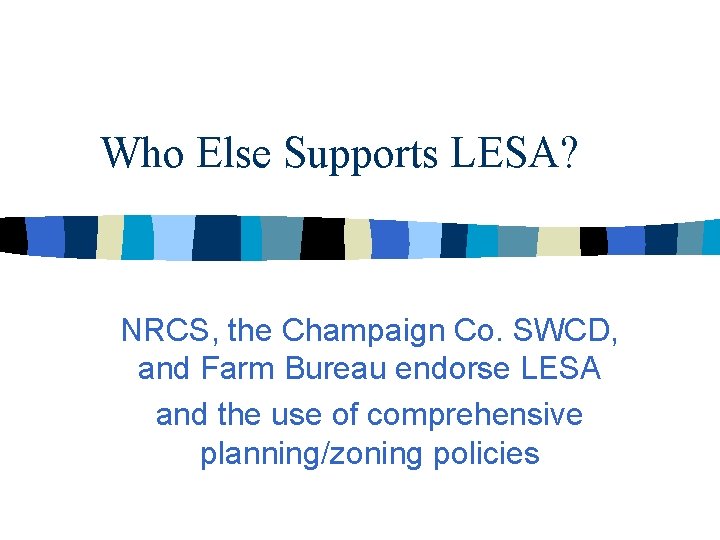 Who Else Supports LESA? NRCS, the Champaign Co. SWCD, and Farm Bureau endorse LESA