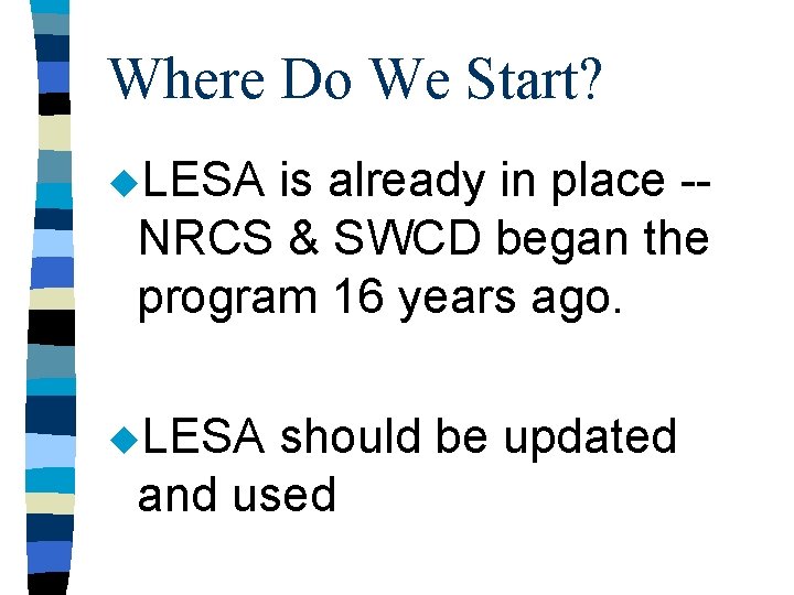 Where Do We Start? u. LESA is already in place -NRCS & SWCD began