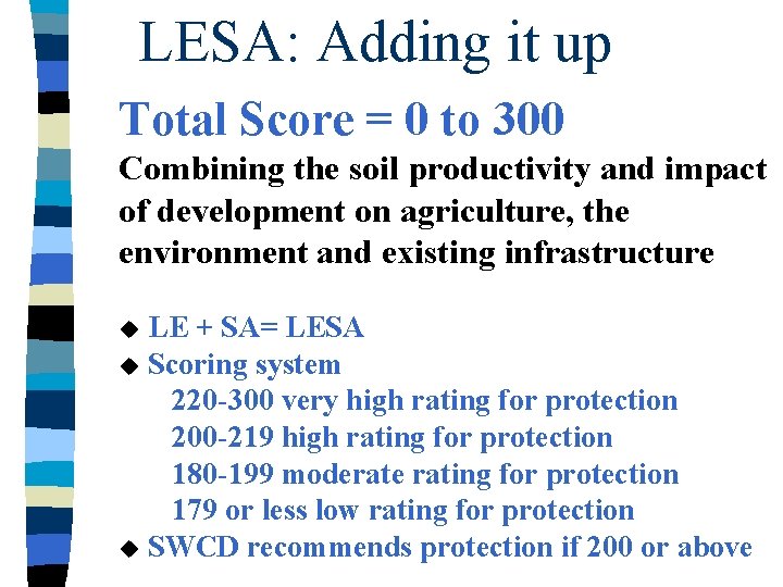 LESA: Adding it up Total Score = 0 to 300 Combining the soil productivity