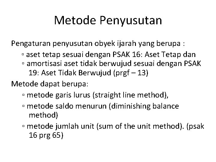 Metode Penyusutan Pengaturan penyusutan obyek ijarah yang berupa : ▫ aset tetap sesuai dengan Metode Penyusutan Pengaturan penyusutan obyek ijarah yang berupa : ▫ aset tetap sesuai dengan