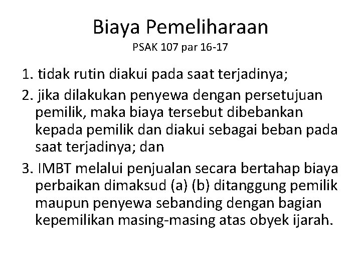 Biaya Pemeliharaan PSAK 107 par 16 -17 1. tidak rutin diakui pada saat terjadinya; Biaya Pemeliharaan PSAK 107 par 16 -17 1. tidak rutin diakui pada saat terjadinya;