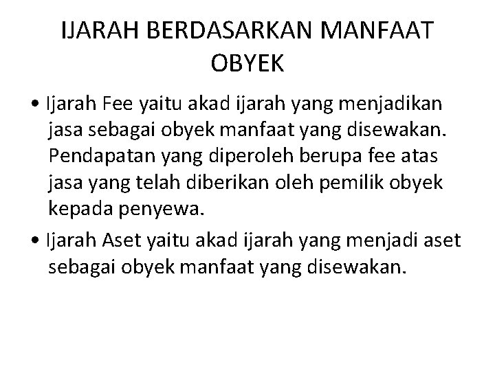 IJARAH BERDASARKAN MANFAAT OBYEK • Ijarah Fee yaitu akad ijarah yang menjadikan jasa sebagai IJARAH BERDASARKAN MANFAAT OBYEK • Ijarah Fee yaitu akad ijarah yang menjadikan jasa sebagai