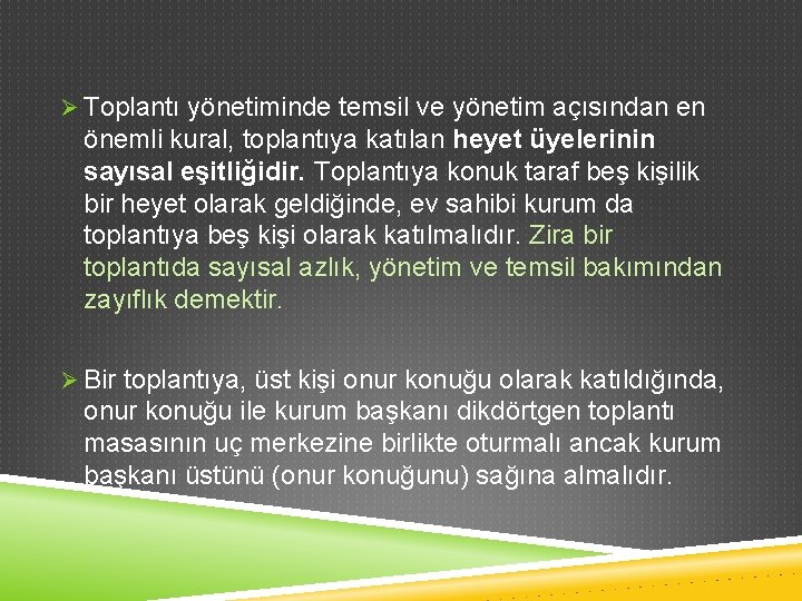 Ø Toplantı yönetiminde temsil ve yönetim açısından en önemli kural, toplantıya katılan heyet üyelerinin
