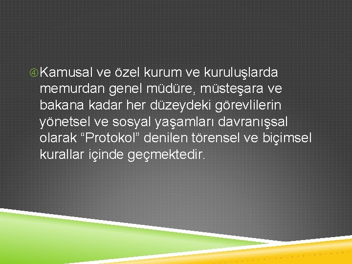  Kamusal ve özel kurum ve kuruluşlarda memurdan genel müdüre, müsteşara ve bakana kadar