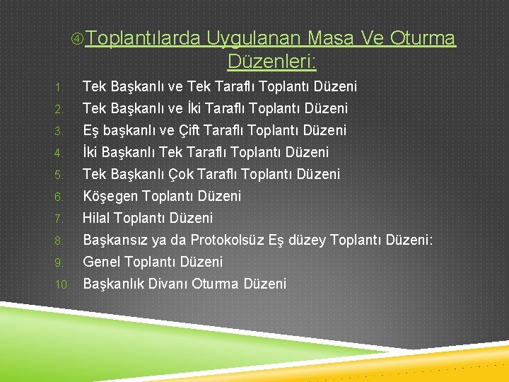  Toplantılarda Uygulanan Masa Ve Oturma Düzenleri: 1. Tek Başkanlı ve Tek Taraflı Toplantı