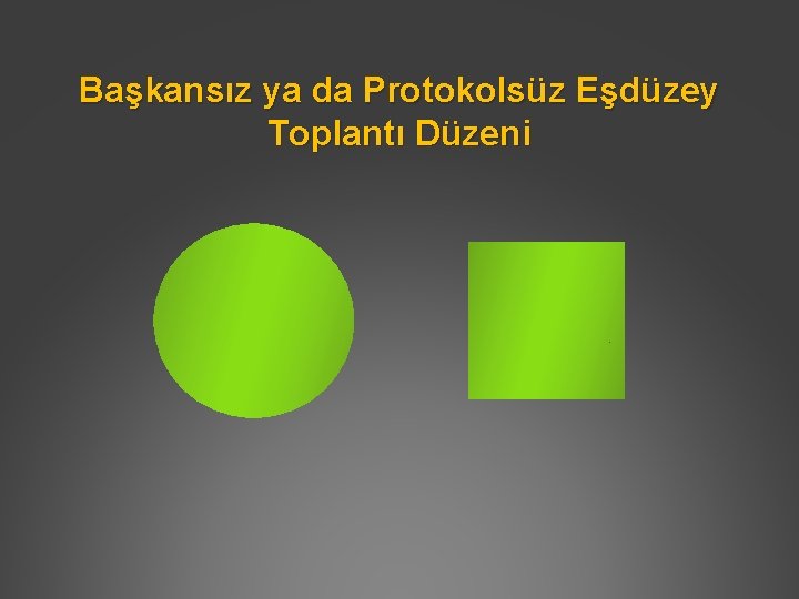 Başkansız ya da Protokolsüz Eşdüzey Toplantı Düzeni 