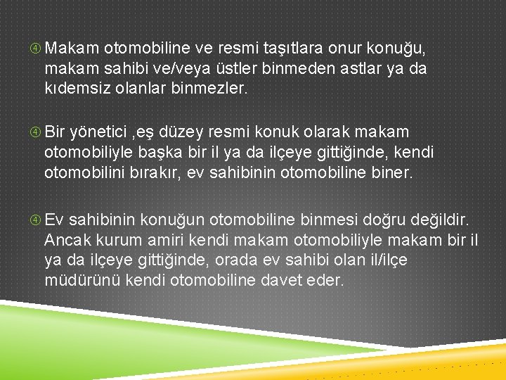  Makam otomobiline ve resmi taşıtlara onur konuğu, makam sahibi ve/veya üstler binmeden astlar