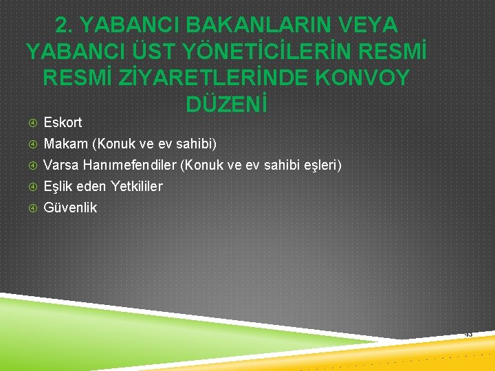 2. YABANCI BAKANLARIN VEYA YABANCI ÜST YÖNETİCİLERİN RESMİ ZİYARETLERİNDE KONVOY DÜZENİ Eskort Makam (Konuk
