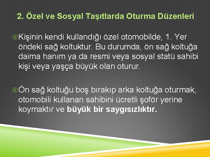 2. Özel ve Sosyal Taşıtlarda Oturma Düzenleri Kişinin kendi kullandığı özel otomobilde, 1. Yer
