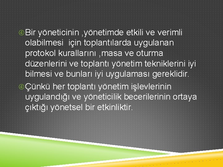  Bir yöneticinin , yönetimde etkili ve verimli olabilmesi için toplantılarda uygulanan protokol kurallarını