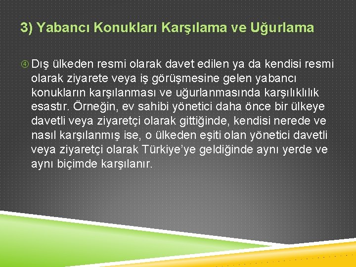 3) Yabancı Konukları Karşılama ve Uğurlama Dış ülkeden resmi olarak davet edilen ya da