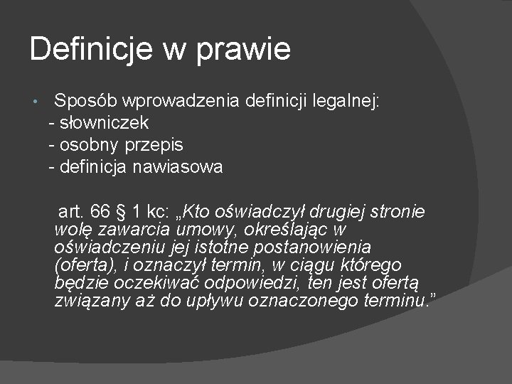 Definicje w prawie Sposób wprowadzenia definicji legalnej: - słowniczek - osobny przepis - definicja