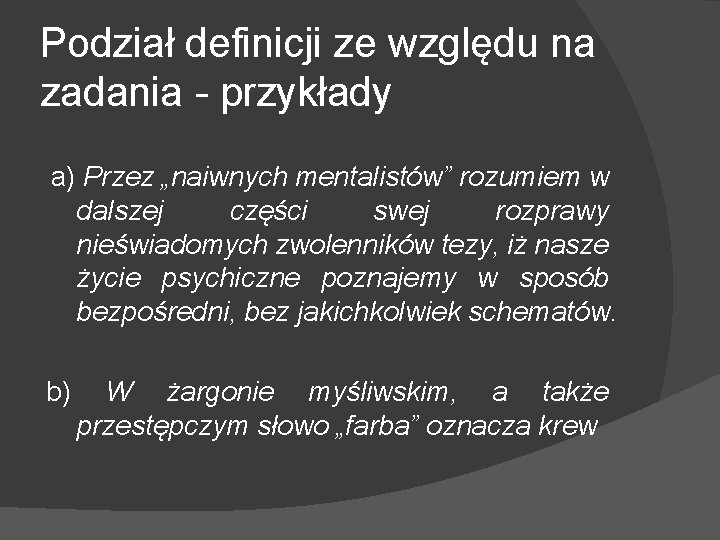 Podział definicji ze względu na zadania - przykłady a) Przez „naiwnych mentalistów” rozumiem w