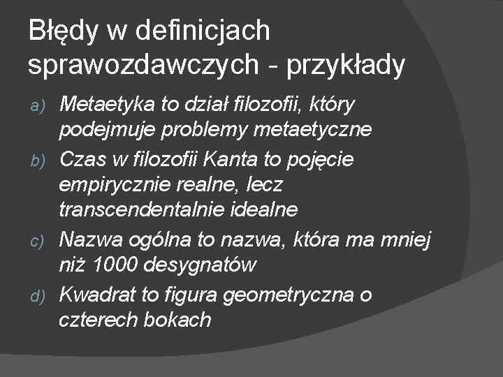 Błędy w definicjach sprawozdawczych - przykłady Metaetyka to dział filozofii, który podejmuje problemy metaetyczne