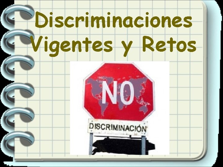 Discriminaciones Vigentes y Retos 