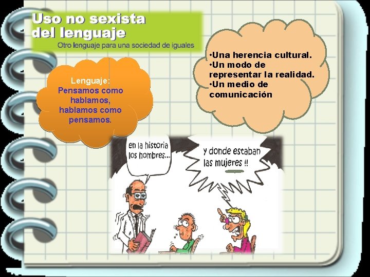 Lenguaje: Pensamos como hablamos, hablamos como pensamos. • Una herencia cultural. • Un modo