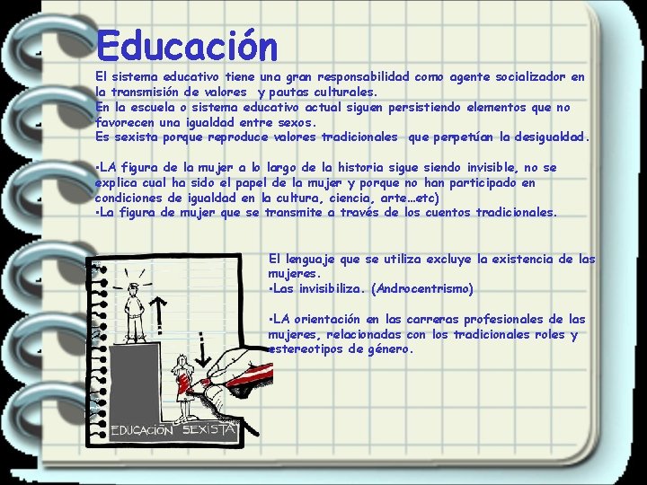 Educación El sistema educativo tiene una gran responsabilidad como agente socializador en la transmisión