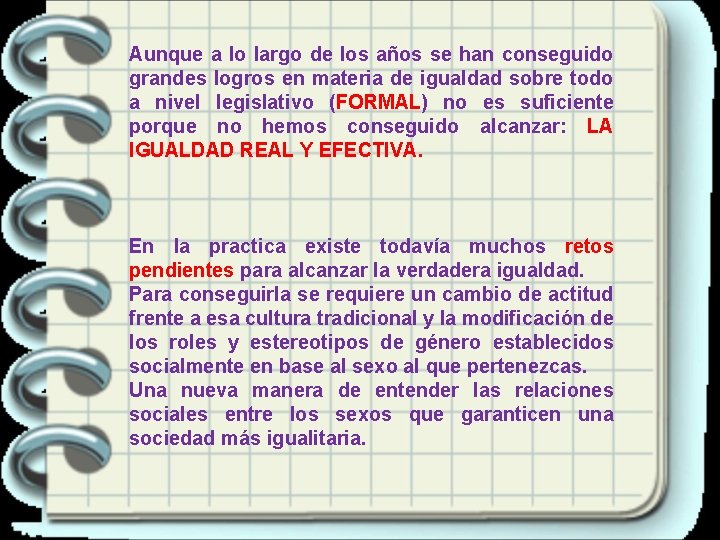 Aunque a lo largo de los años se han conseguido grandes logros en materia