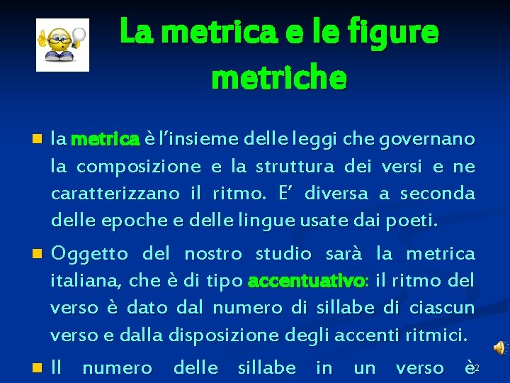 La metrica e le figure metriche la metrica è l’insieme delle leggi che governano