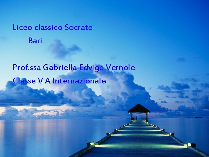 Liceo classico Socrate Bari Prof. ssa Gabriella Edvige Vernole Classe V A Internazionale 17