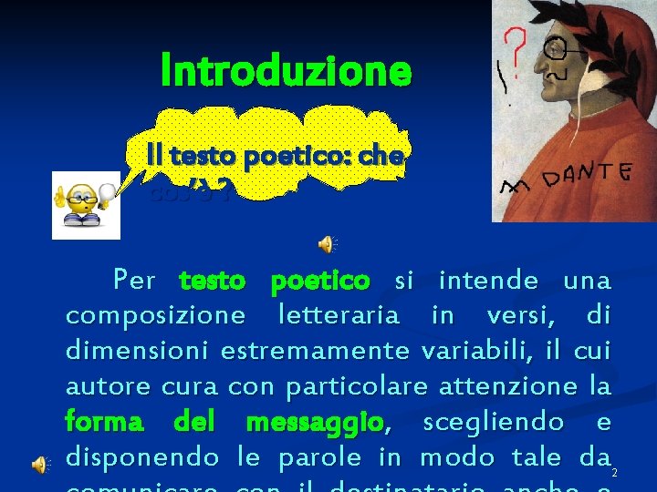 Introduzione Il testo poetico: che cos’è ? Per testo poetico si intende una composizione