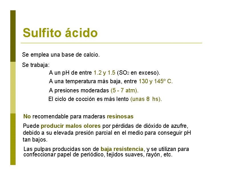 Sulfito ácido Se emplea una base de calcio. Se trabaja: A un p. H