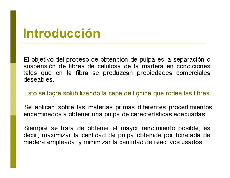 Introducción El objetivo del proceso de obtención de pulpa es la separación o. suspensión