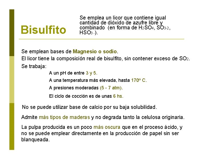 Bisulfito Se emplea un licor que contiene igual cantidad de dióxido de azufre libre