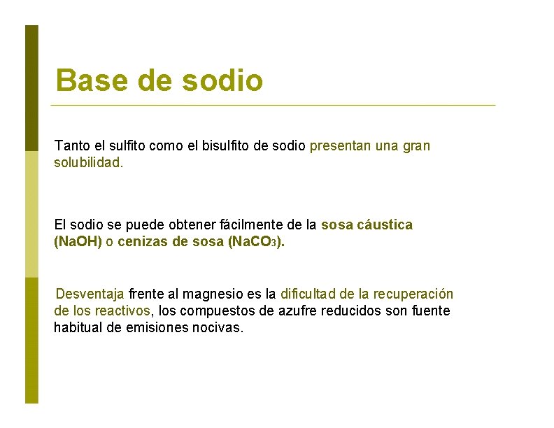 Base de sodio Tanto el sulfito como el bisulfito de sodio presentan una gran