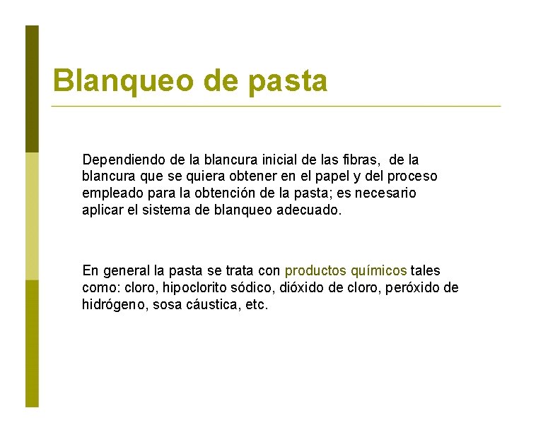 Blanqueo de pasta Dependiendo de la blancura inicial de las fibras, de la blancura