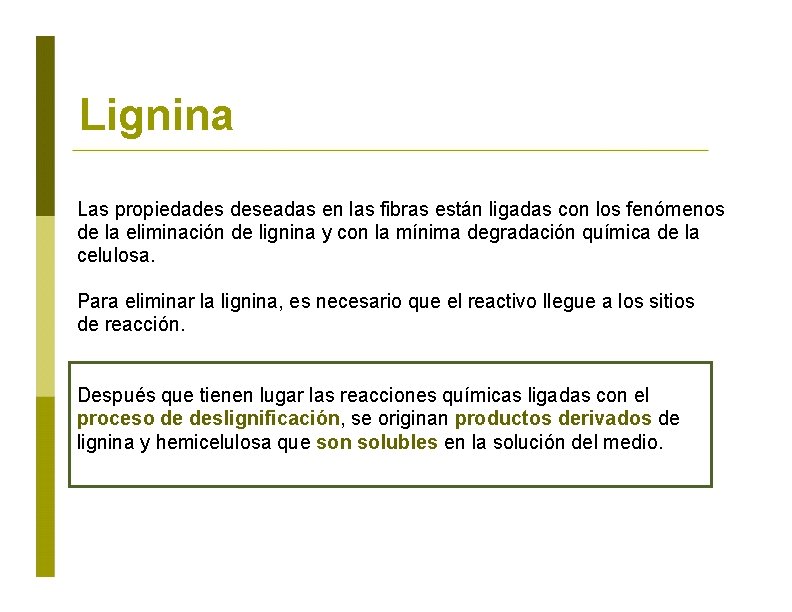 Lignina Las propiedades deseadas en las fibras están ligadas con los fenómenos de la