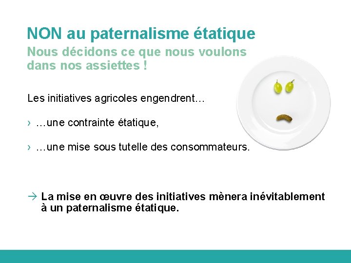 NON au paternalisme étatique Nous décidons ce que nous voulons dans nos assiettes !