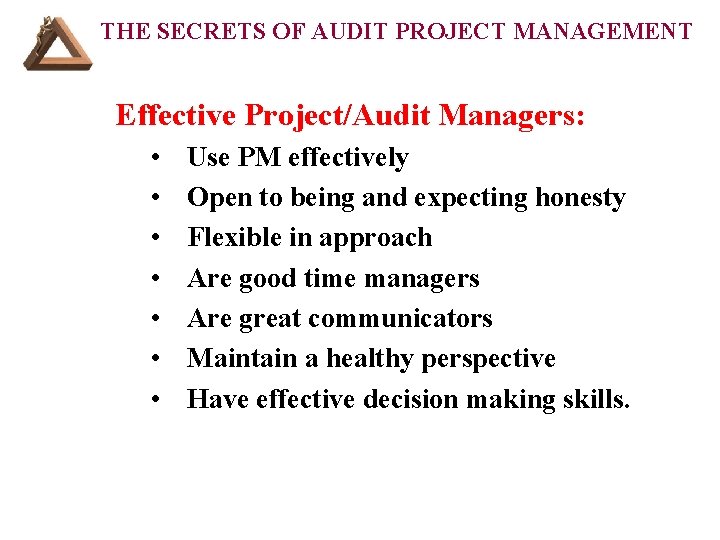 THE SECRETS OF AUDIT PROJECT MANAGEMENT Effective Project/Audit Managers: • • Use PM effectively