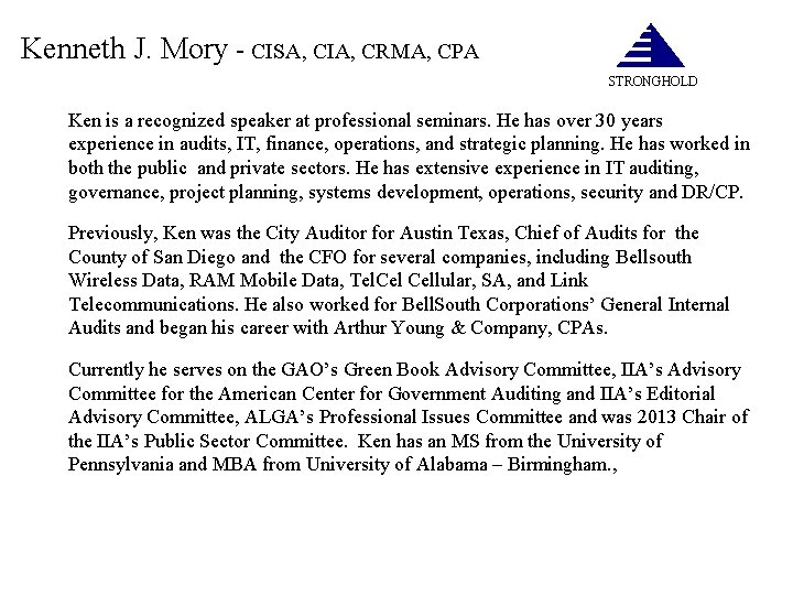 Kenneth J. Mory - CISA, CIA, CRMA, CPA STRONGHOLD Ken is a recognized speaker