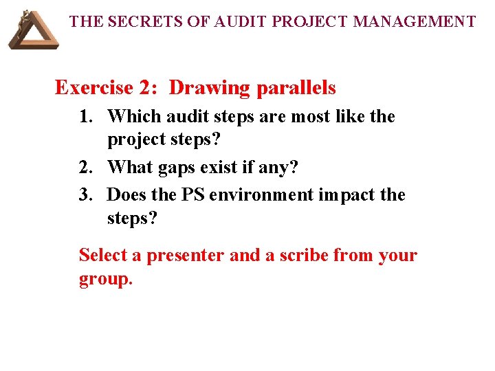 THE SECRETS OF AUDIT PROJECT MANAGEMENT Exercise 2: Drawing parallels 1. Which audit steps