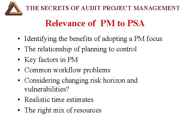 THE SECRETS OF AUDIT PROJECT MANAGEMENT Relevance of PM to PSA • • •