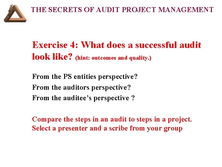 THE SECRETS OF AUDIT PROJECT MANAGEMENT Exercise 4: What does a successful audit look